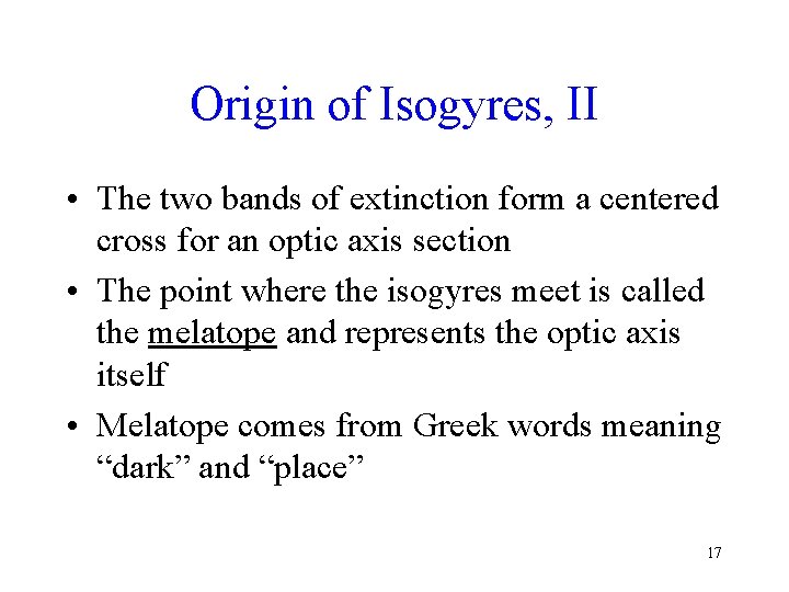 Origin of Isogyres, II • The two bands of extinction form a centered cross