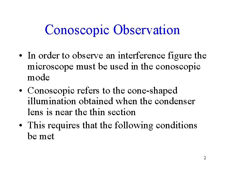 Conoscopic Observation • In order to observe an interference figure the microscope must be