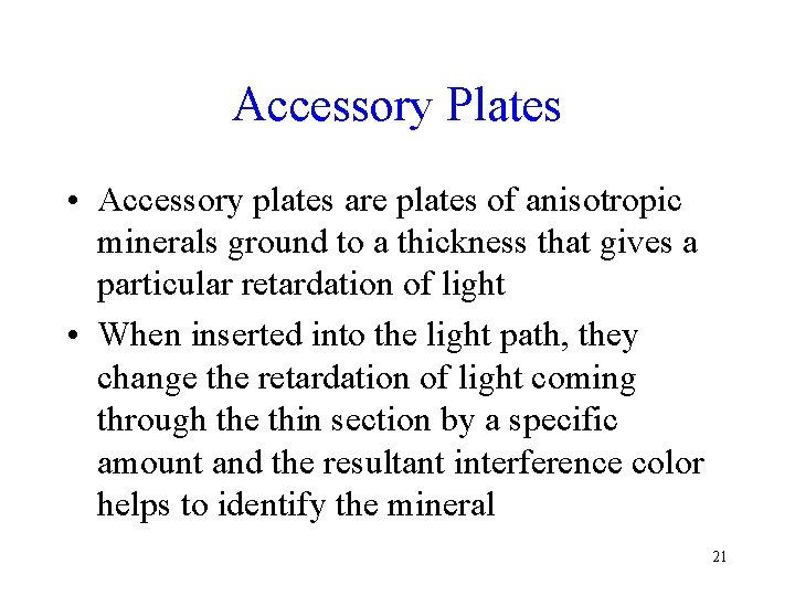 Accessory Plates • Accessory plates are plates of anisotropic minerals ground to a thickness