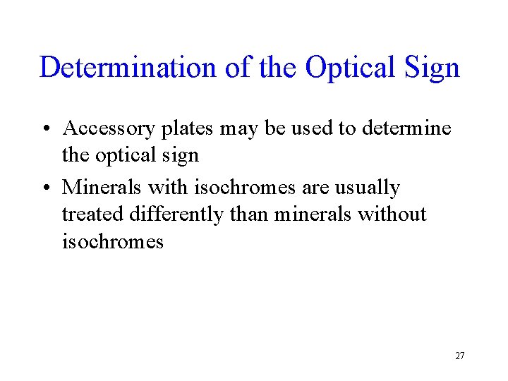 Determination of the Optical Sign • Accessory plates may be used to determine the