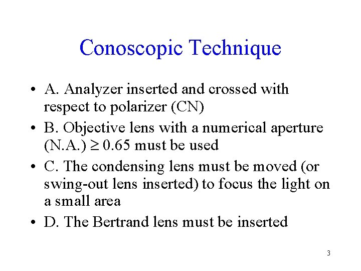 Conoscopic Technique • A. Analyzer inserted and crossed with respect to polarizer (CN) •