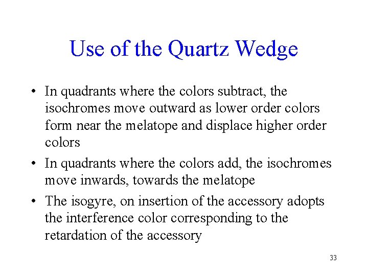 Use of the Quartz Wedge • In quadrants where the colors subtract, the isochromes