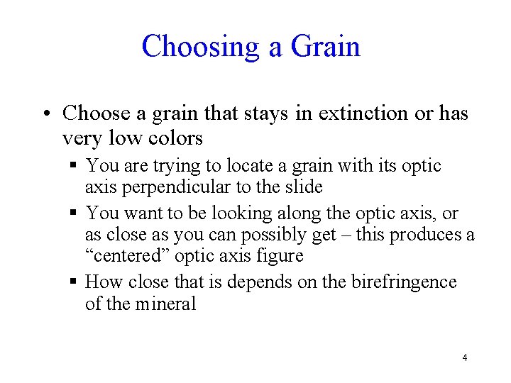 Choosing a Grain • Choose a grain that stays in extinction or has very