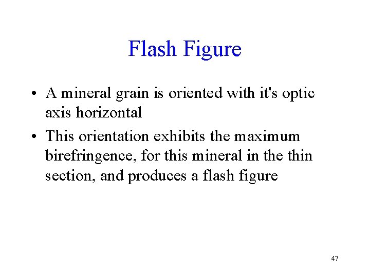 Flash Figure • A mineral grain is oriented with it's optic axis horizontal •