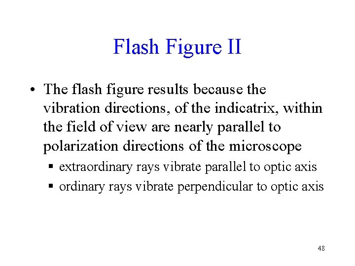 Flash Figure II • The flash figure results because the vibration directions, of the