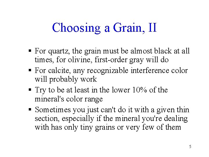 Choosing a Grain, II § For quartz, the grain must be almost black at