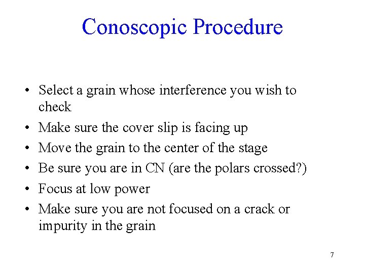 Conoscopic Procedure • Select a grain whose interference you wish to check • Make