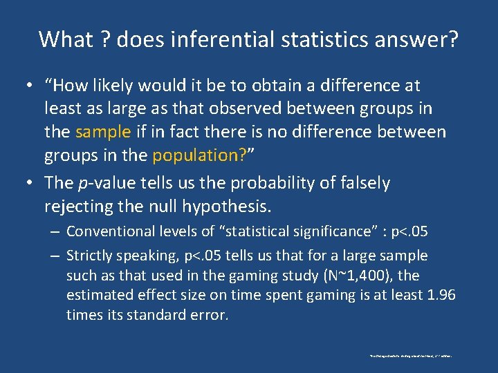 What ? does inferential statistics answer? • “How likely would it be to obtain