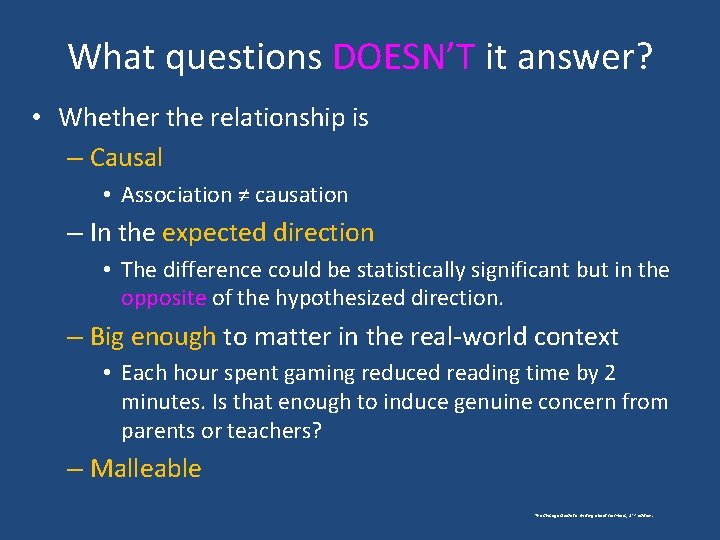 What questions DOESN’T it answer? • Whether the relationship is – Causal • Association
