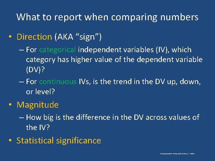 What to report when comparing numbers • Direction (AKA “sign”) – For categorical independent