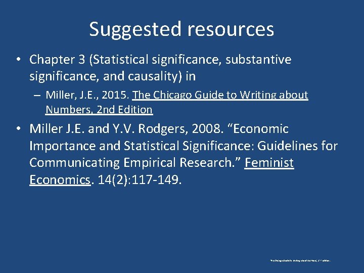 Suggested resources • Chapter 3 (Statistical significance, substantive significance, and causality) in – Miller,