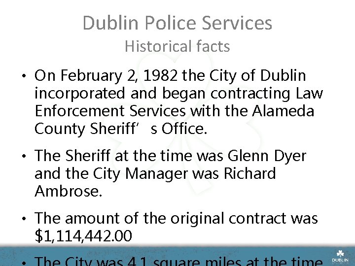 Dublin Police Services Historical facts • On February 2, 1982 the City of Dublin