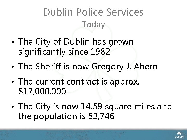 Dublin Police Services Today • The City of Dublin has grown significantly since 1982