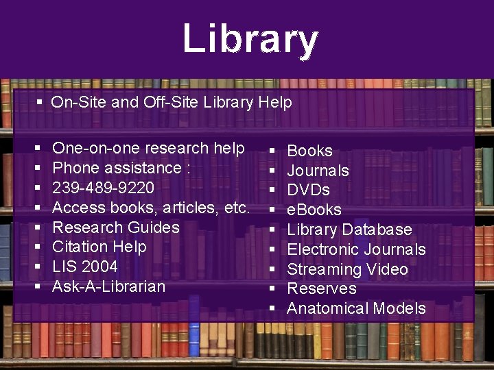 Library § On-Site and Off-Site Library Help § § § § One-on-one research help