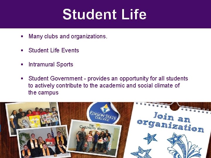 Student Life § Many clubs and organizations. § Student Life Events § Intramural Sports