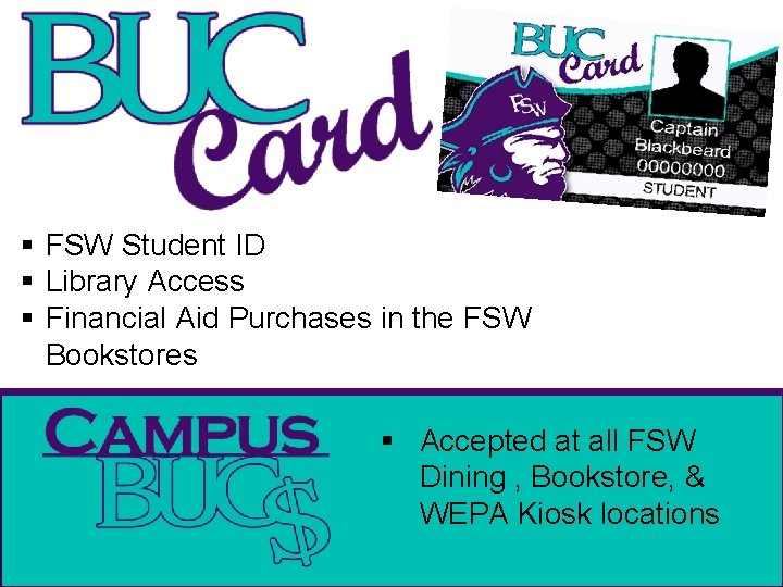 § FSW Student ID § Library Access § Financial Aid Purchases in the FSW