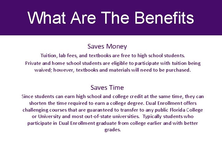 What Are The Benefits Saves Money Tuition, lab fees, and textbooks are free to