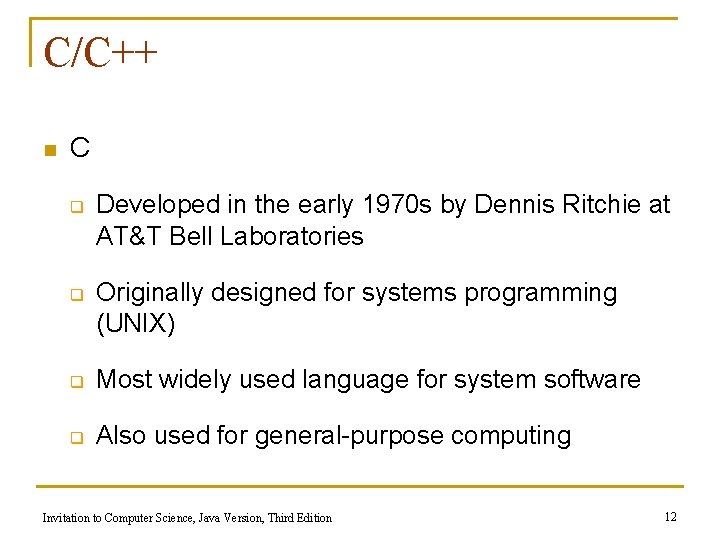 C/C++ n C q q Developed in the early 1970 s by Dennis Ritchie