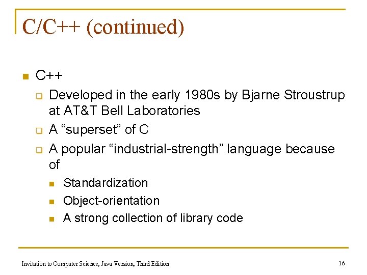 C/C++ (continued) n C++ q q q Developed in the early 1980 s by