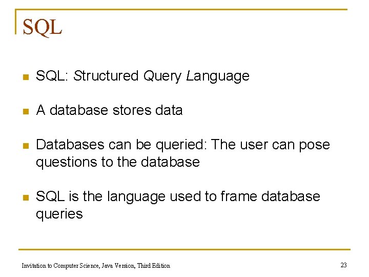SQL n SQL: Structured Query Language n A database stores data n Databases can