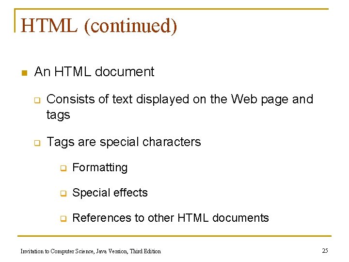 HTML (continued) n An HTML document q q Consists of text displayed on the