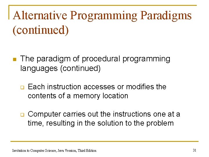 Alternative Programming Paradigms (continued) n The paradigm of procedural programming languages (continued) q q