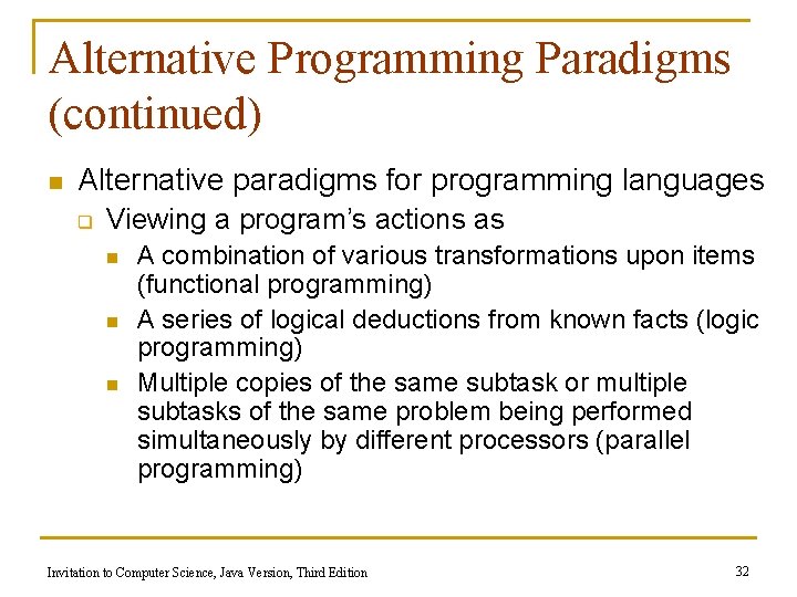 Alternative Programming Paradigms (continued) n Alternative paradigms for programming languages q Viewing a program’s