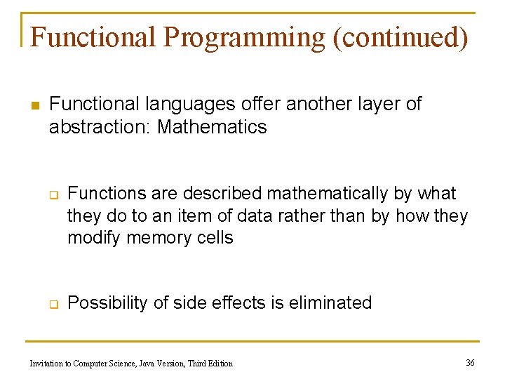 Functional Programming (continued) n Functional languages offer another layer of abstraction: Mathematics q q