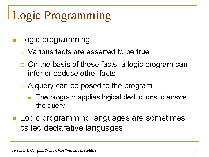Logic Programming n Logic programming q q q Various facts are asserted to be