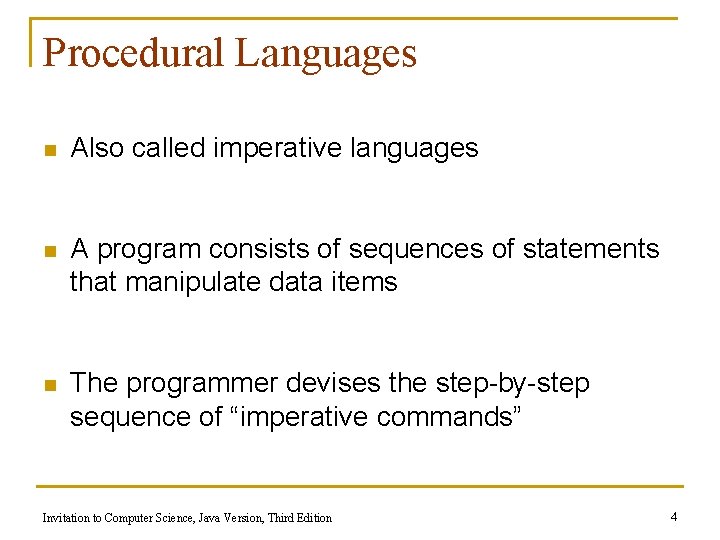Procedural Languages n Also called imperative languages n A program consists of sequences of