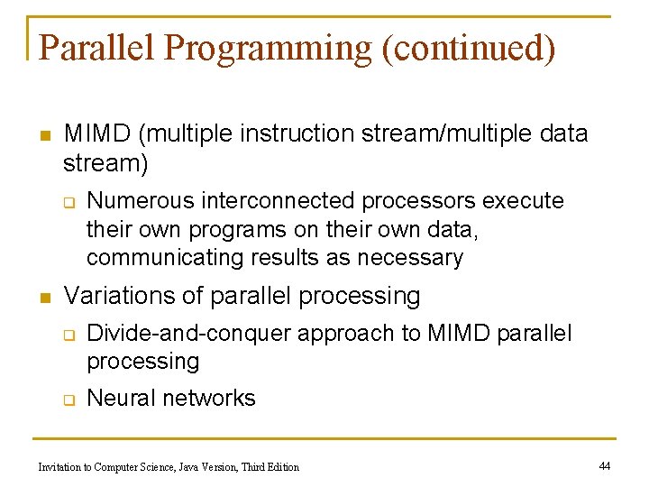Parallel Programming (continued) n MIMD (multiple instruction stream/multiple data stream) q n Numerous interconnected