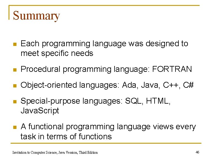 Summary n Each programming language was designed to meet specific needs n Procedural programming