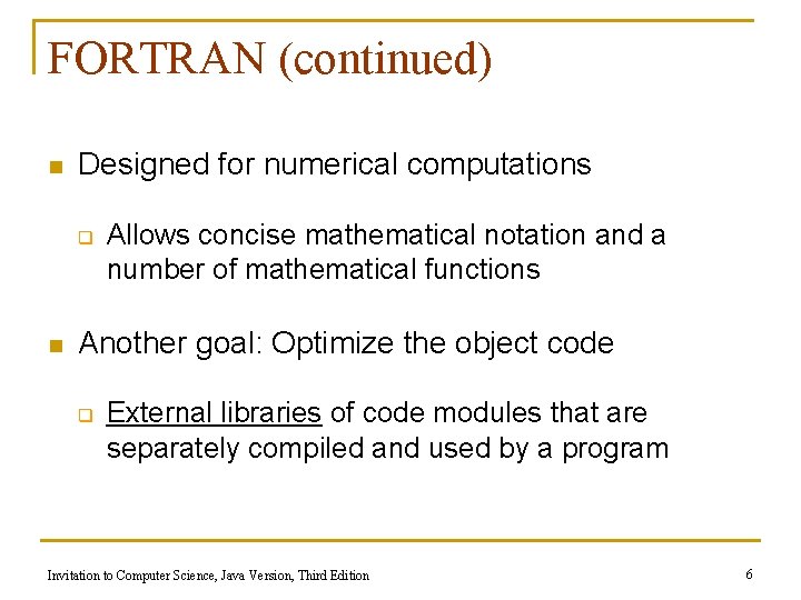 FORTRAN (continued) n Designed for numerical computations q n Allows concise mathematical notation and