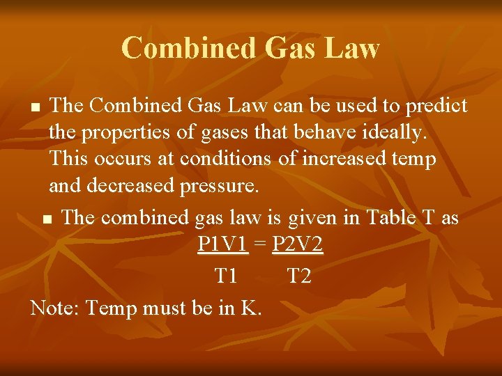 Combined Gas Law The Combined Gas Law can be used to predict the properties