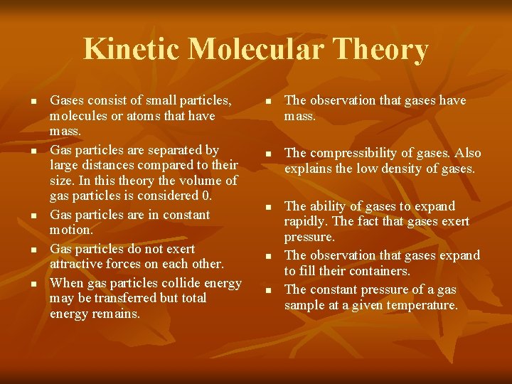 Kinetic Molecular Theory n n n Gases consist of small particles, molecules or atoms