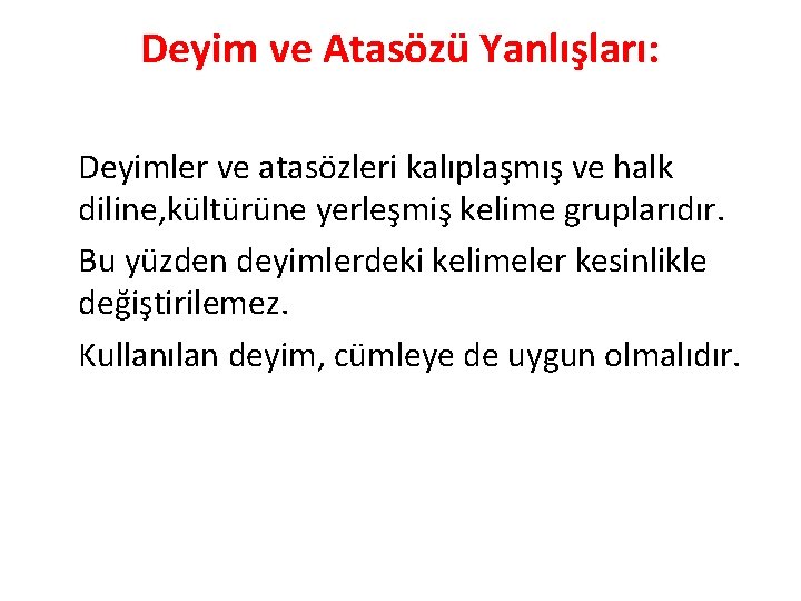 Deyim ve Atasözü Yanlışları: Deyimler ve atasözleri kalıplaşmış ve halk diline, kültürüne yerleşmiş kelime