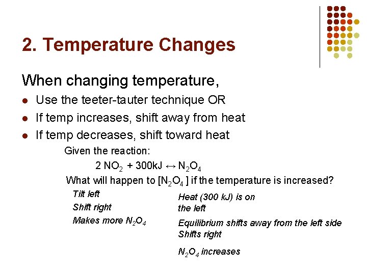 2. Temperature Changes When changing temperature, l l l Use the teeter-tauter technique OR