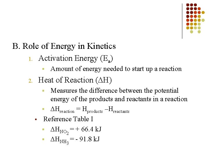 B. Role of Energy in Kinetics Activation Energy (Ea) 1. § Amount of energy