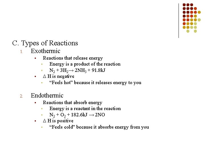 C. Types of Reactions 1. Exothermic § § 2. Reactions that release energy §
