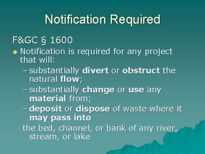 Notification Required F&GC § 1600 u Notification is required for any project that will: