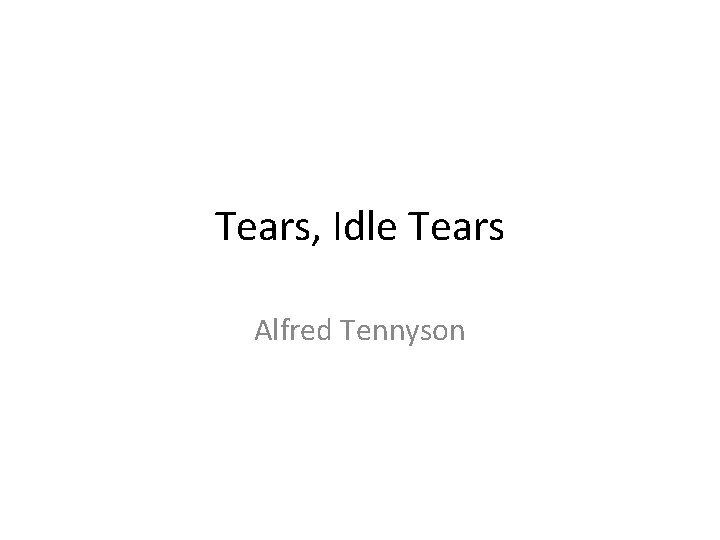 Tears, Idle Tears Alfred Tennyson 