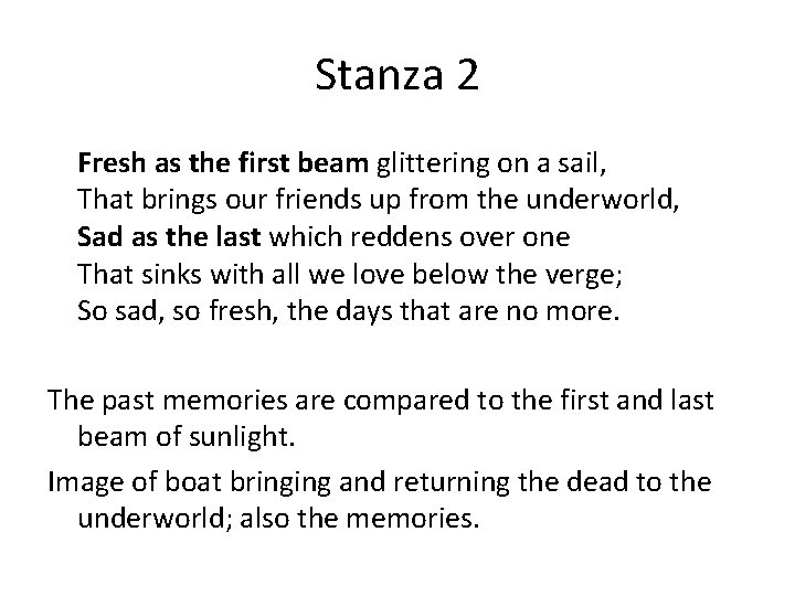 Stanza 2 Fresh as the first beam glittering on a sail, That brings our