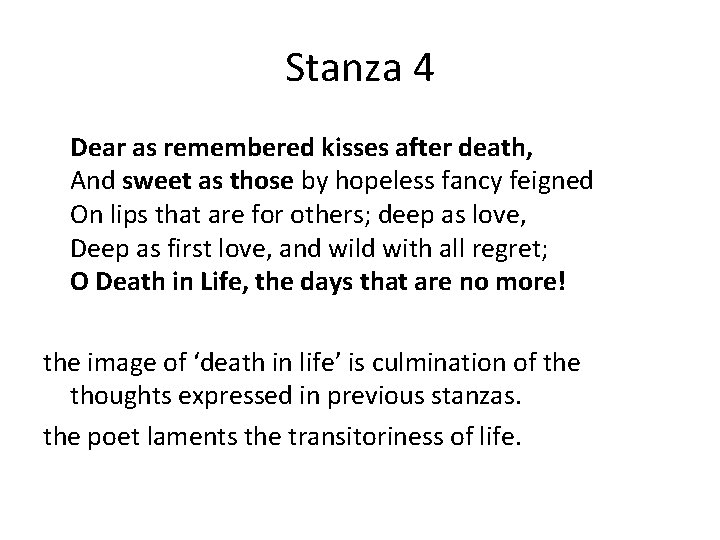 Stanza 4 Dear as remembered kisses after death, And sweet as those by hopeless