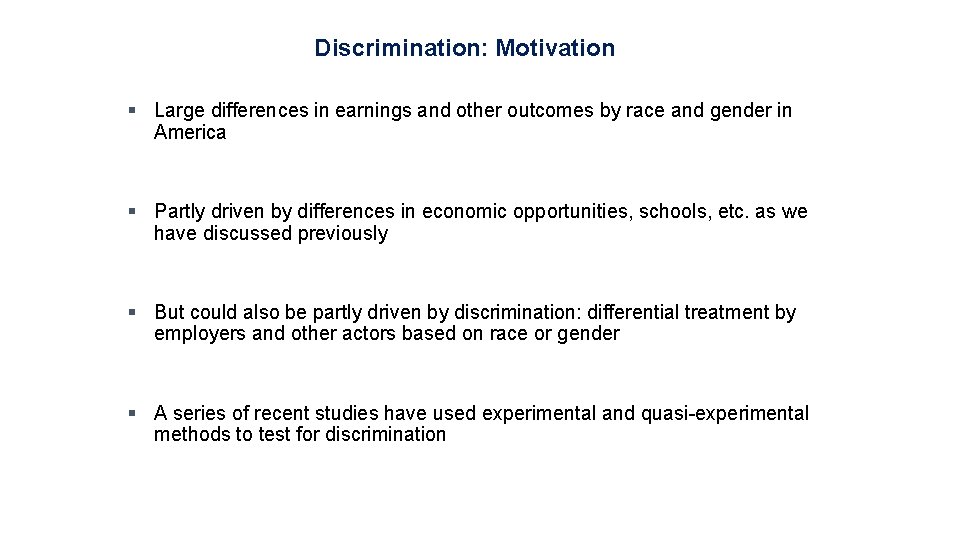 Discrimination: Motivation § Large differences in earnings and other outcomes by race and gender