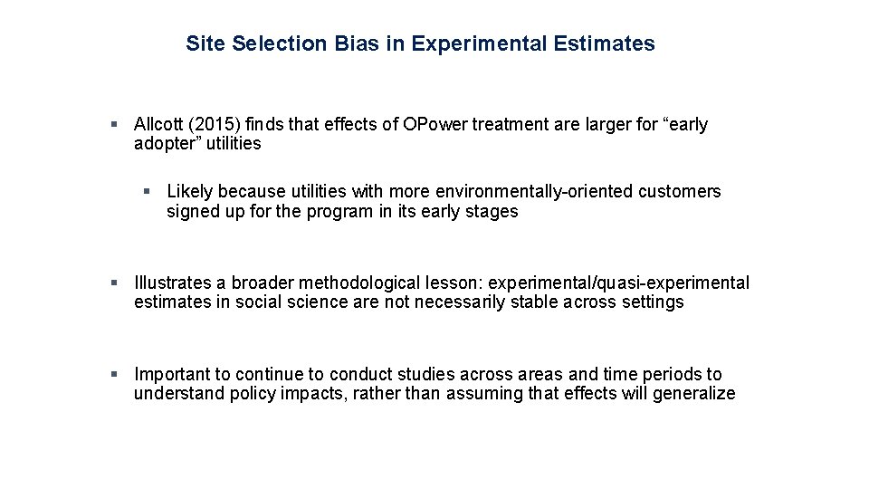 Site Selection Bias in Experimental Estimates § Allcott (2015) finds that effects of OPower