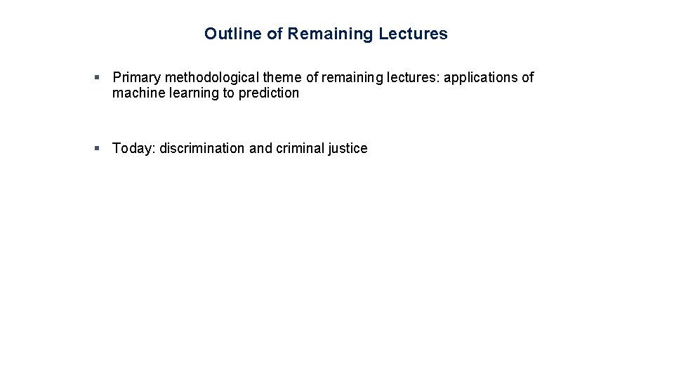 Outline of Remaining Lectures § Primary methodological theme of remaining lectures: applications of machine