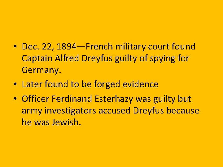  • Dec. 22, 1894—French military court found Captain Alfred Dreyfus guilty of spying