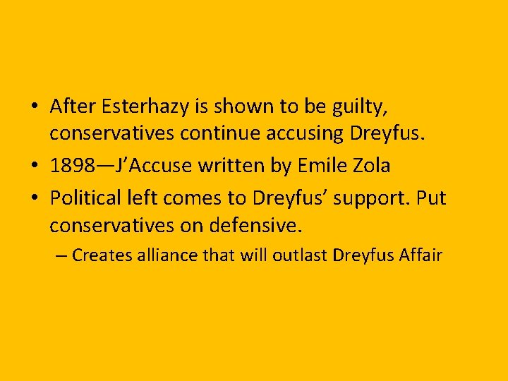  • After Esterhazy is shown to be guilty, conservatives continue accusing Dreyfus. •