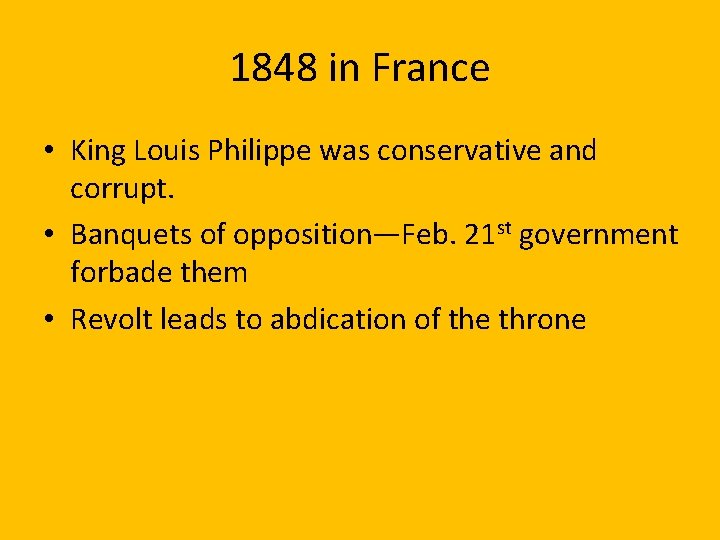 1848 in France • King Louis Philippe was conservative and corrupt. • Banquets of