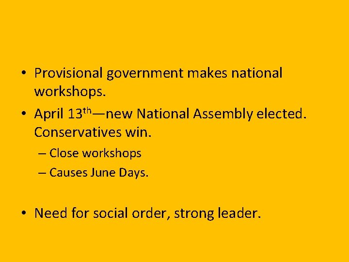  • Provisional government makes national workshops. • April 13 th—new National Assembly elected.